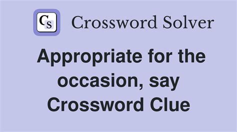 suitably crossword clue|suitably for an occasion crossword clue.